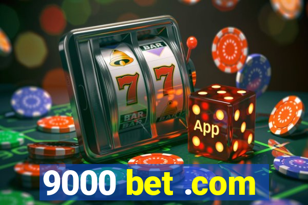 9000 bet .com